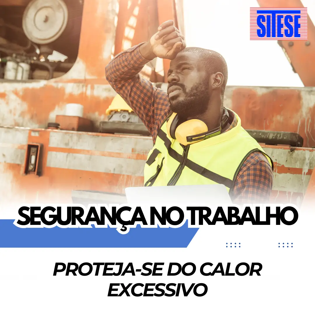 SEGURANÇA NO TRABALHO: PROTEJA-SE DO CALOR EXCESSIVO